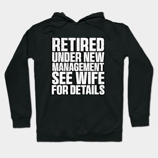 Retired Under New Management See Wife For Details Hoodie